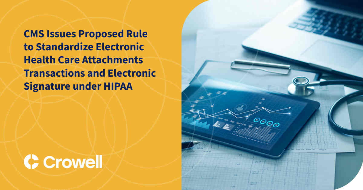 CMS Issues Proposed Rule to Standardize Electronic Health Care Attachments Transactions and Electronic Signature under HIPAA