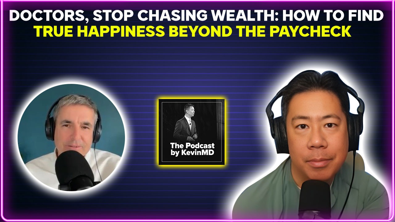 Doctors, stop chasing wealth: How to find true happiness beyond the paycheck [PODCAST]