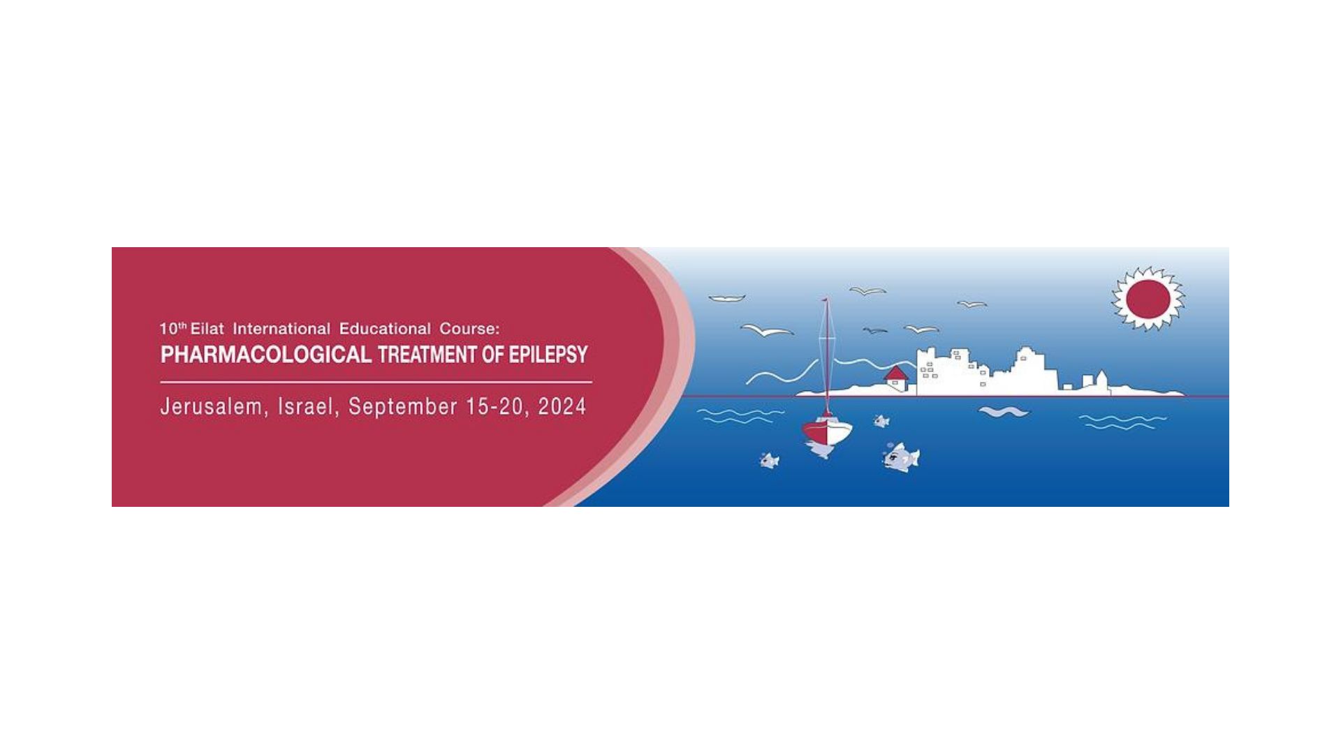 10th Eilat International Educational Course: PHARMACOLOGICAL TREATMENT OF EPILEPSY