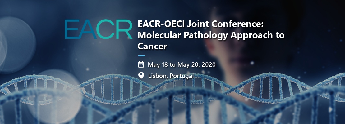 EACR-OECI Joint Conference: Molecular Pathology Approach to Cancer