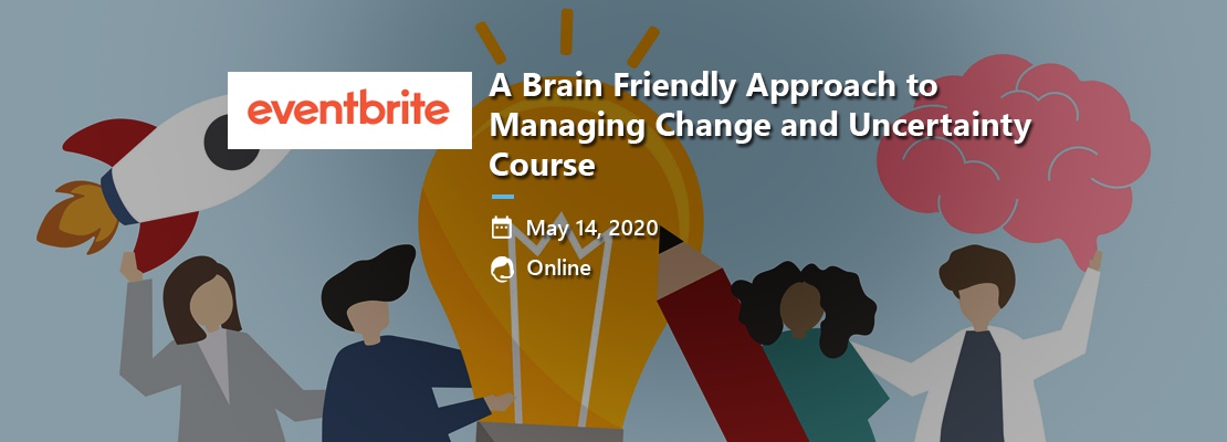 A Brain Friendly Approach to Managing Change and Uncertainty Course