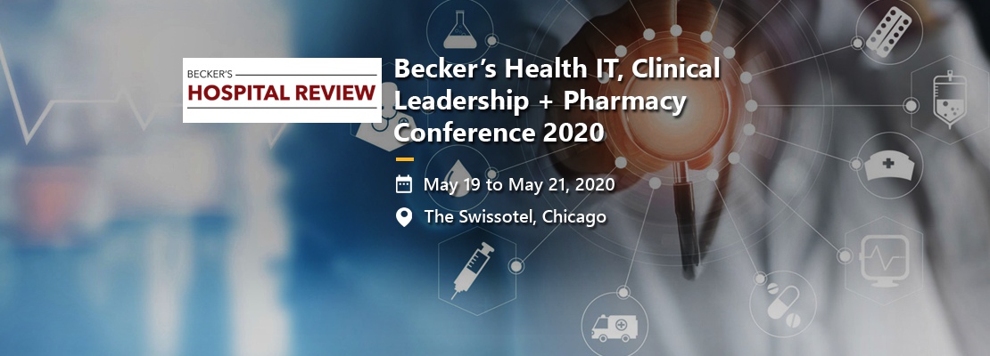 Becker’s Health IT, Clinical Leadership + Pharmacy Conference 2020