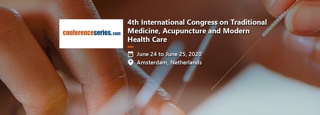 4th International Congress on Traditional Medicine, Acupuncture and Modern Health Care