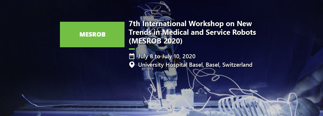 7th International Workshop on New Trends in Medical and Service Robots (MESROB 2020)