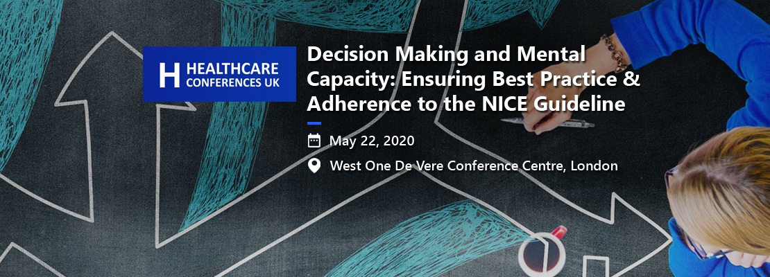 Decision Making and Mental Capacity: Ensuring Best Practice & Adherence to the NICE Guideline