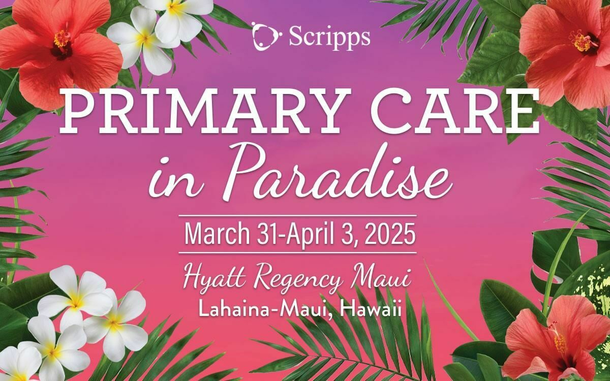 Scripps Primary Care in Paradise - CME Conference  2025